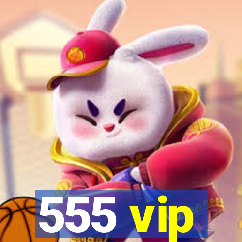 555 vip